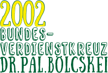 Bundesverdienstkreuz Dr. Pal Böcskei Text-Grafik in gelb-grün: 2002 Bundesverdienstkreuz Dr. Pal Bölcskei